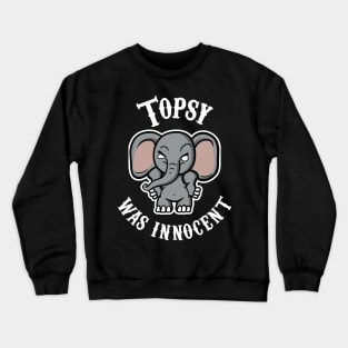 Topsy Was Innocent Crewneck Sweatshirt